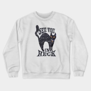 See You In Heck  - retro black cat Crewneck Sweatshirt